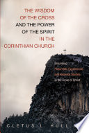 The Wisdom Of The Cross And The Power Of The Spirit In The Corinthian Church Grounding Pneumatic Experiences And Renewal Studies In The Cross Of Christ Cletus L Hull Iii