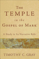 The Temple In The Gospel Of Mark A Study In Its Narrative Role Timothy C Gray
