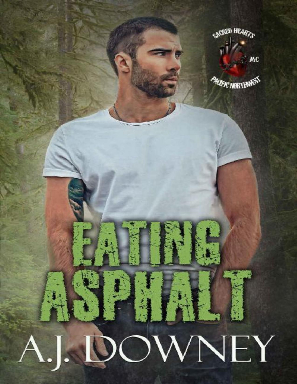 Eating Asphalt Sacred Hearts Mc Pacific Northwest Book 5 Aj Downey