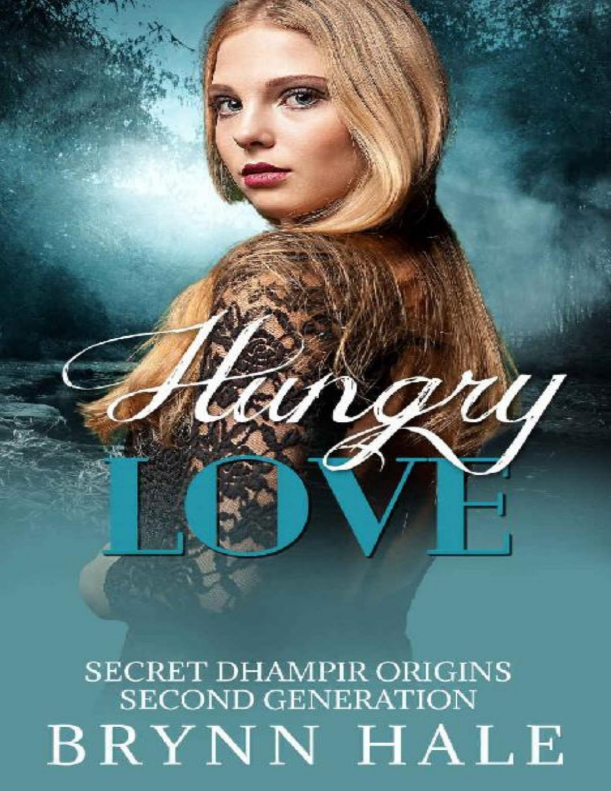 Hungry Love Hazels Story Secret Dhampir Origins Second Generation Book 1 1st Edition Brynn Hale