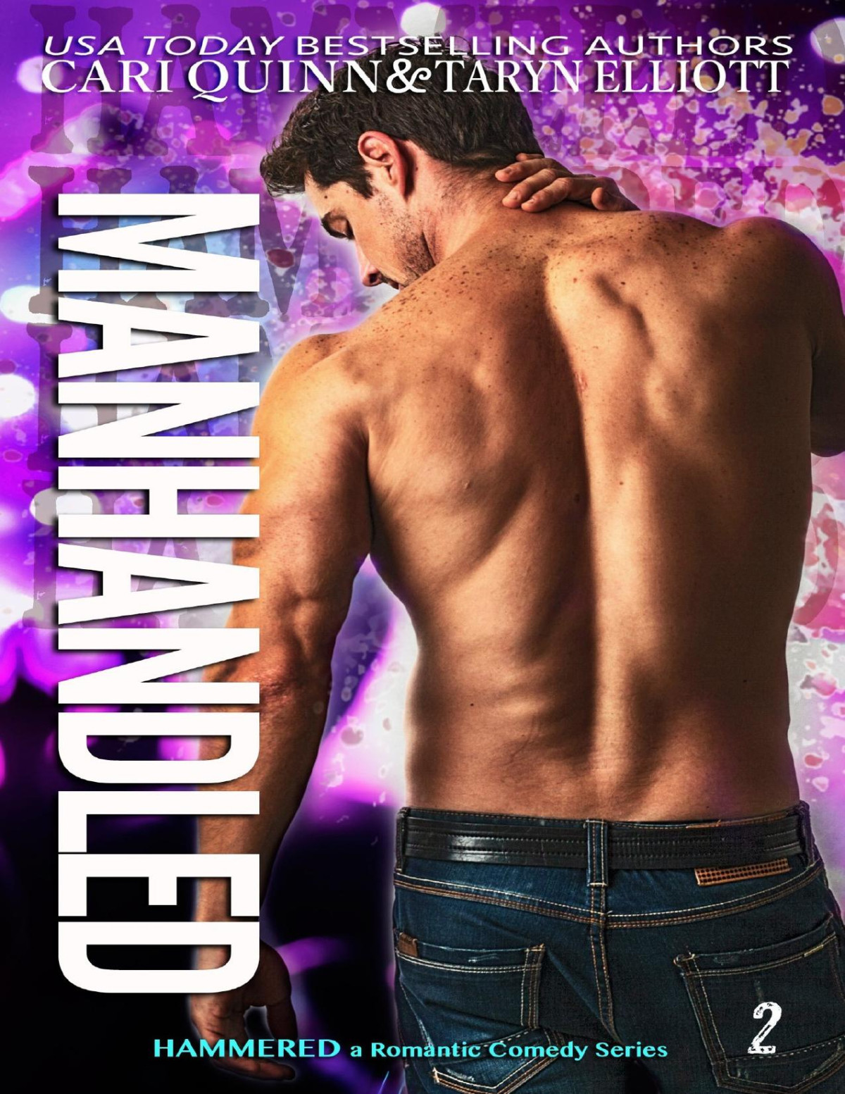 Manhandled A Rockstar Romantic Comedy Hammered Book 2 Cari Quinn Taryn Elliott