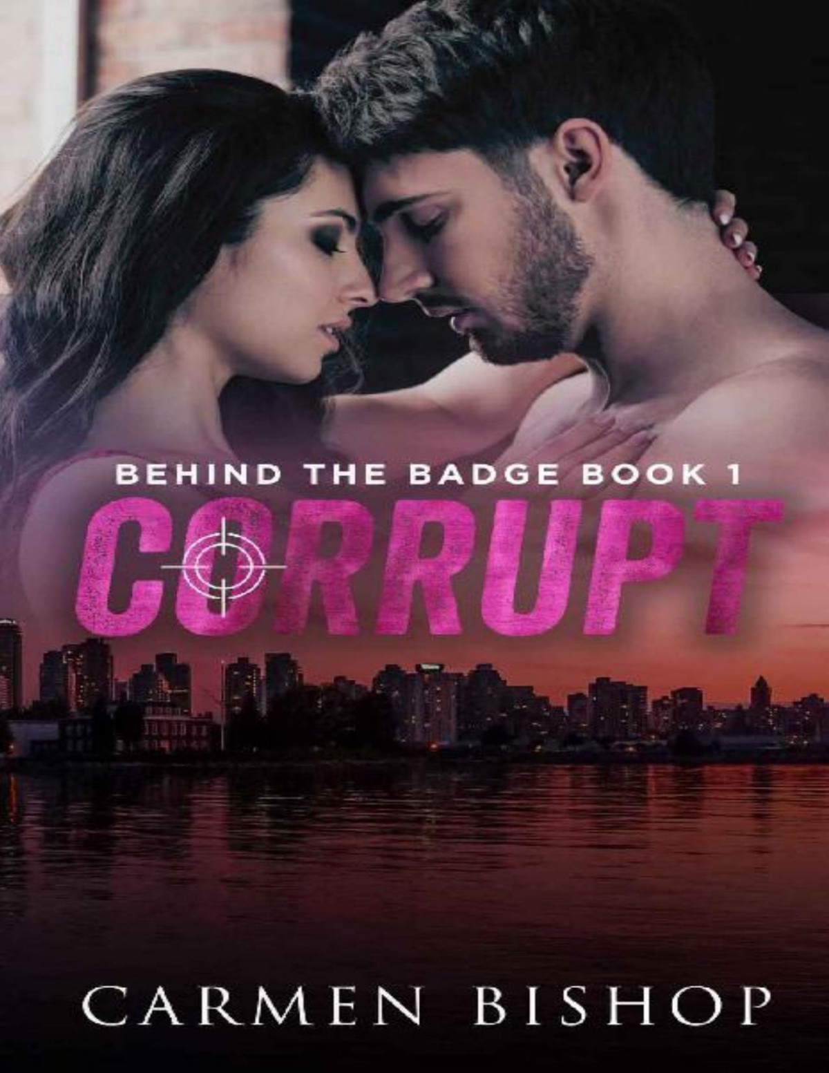 Corrupt Behind The Badge Book 1 Carmen Bishop