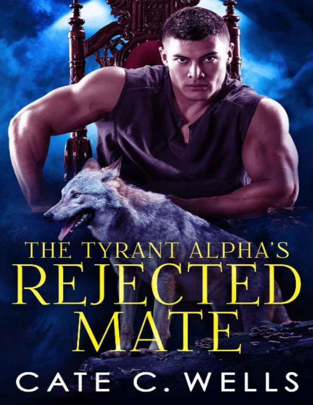 The Tyrant Alphas Rejected Mate 1st Edition Cate C Wells
