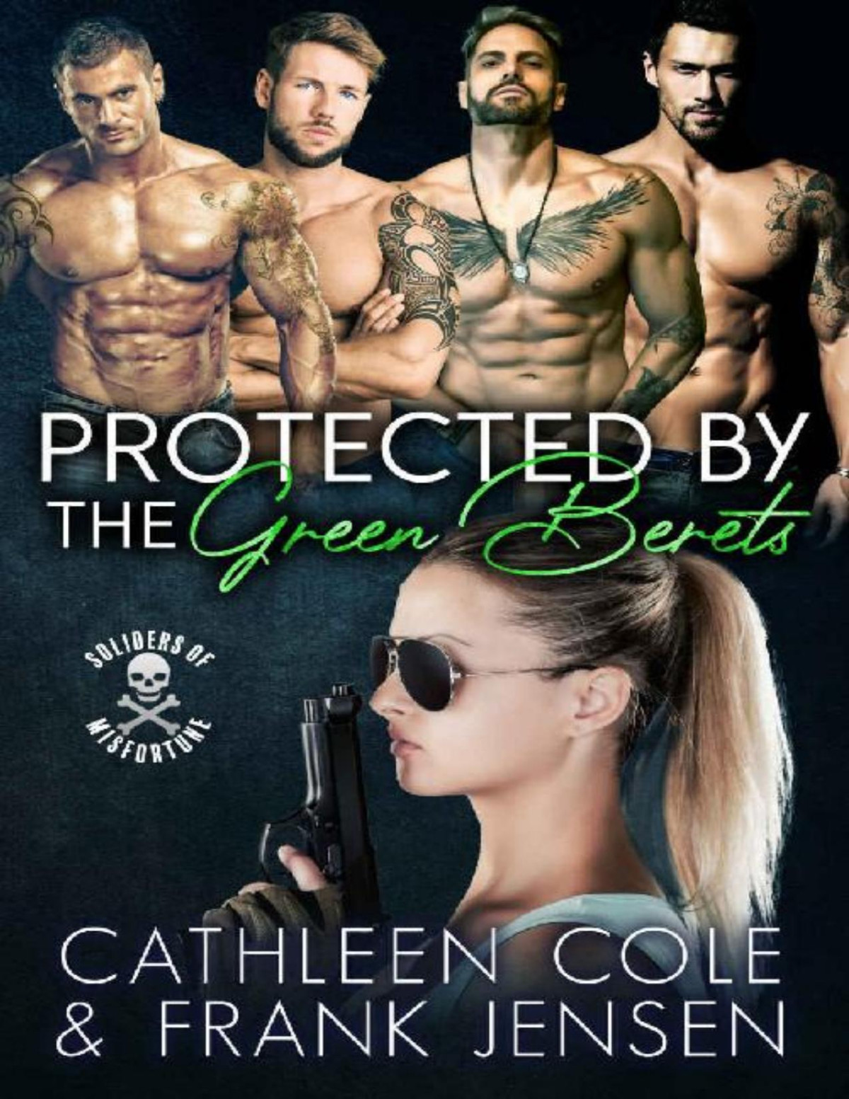 Protected By The Green Berets Soldiers Of Misfortune Book 2 Cathleen Cole Frank Jensen