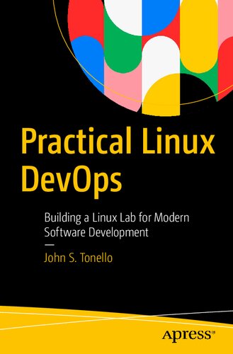Practical Linux Devops Building A Linux Lab For Modern Software Development John S Tonello