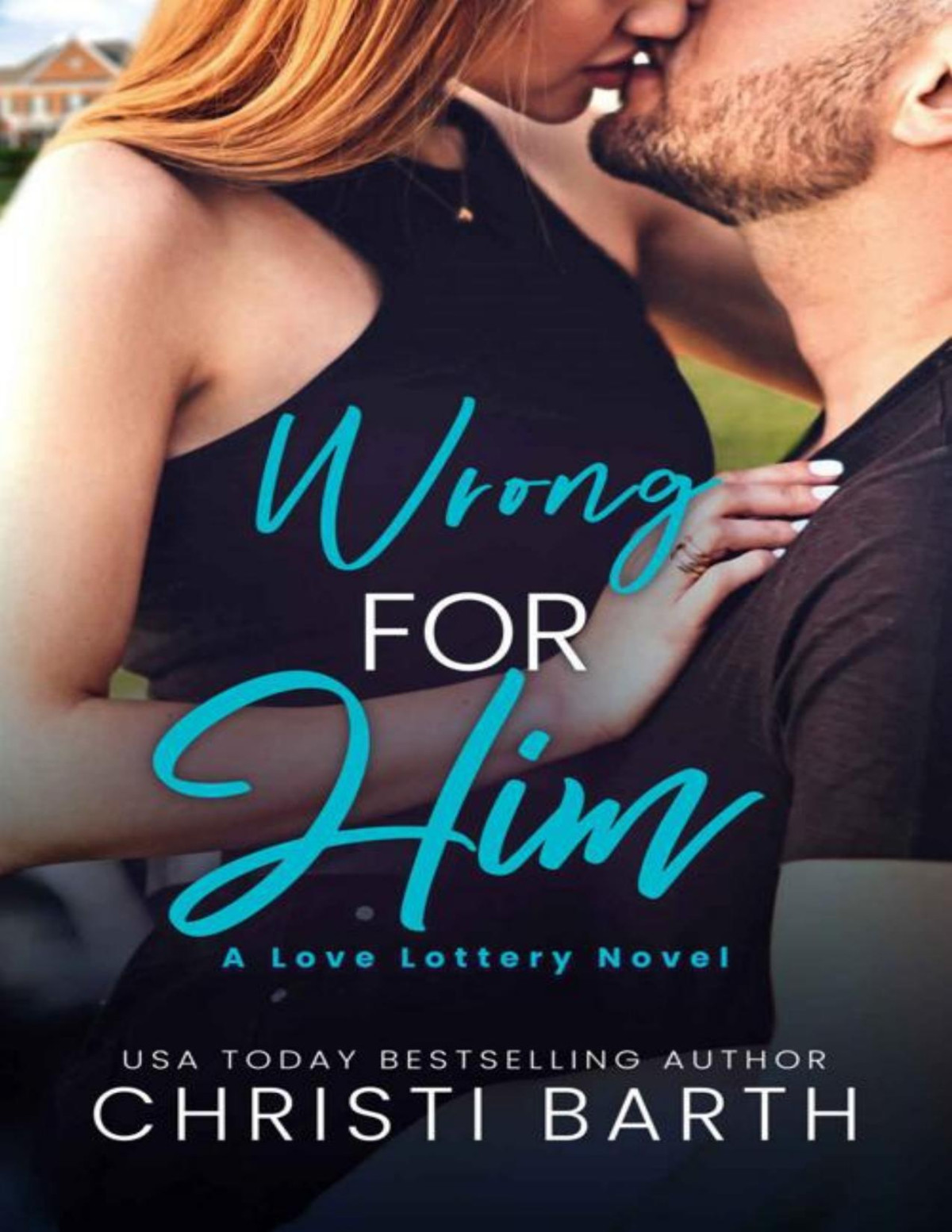 Wrong For Him Love Lottery Book 3 Christi Barth