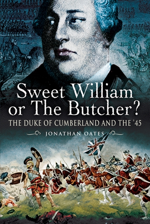 Sweet William Or The Butcher The Duke Of Cumberland And The 45 Jonathan Oates