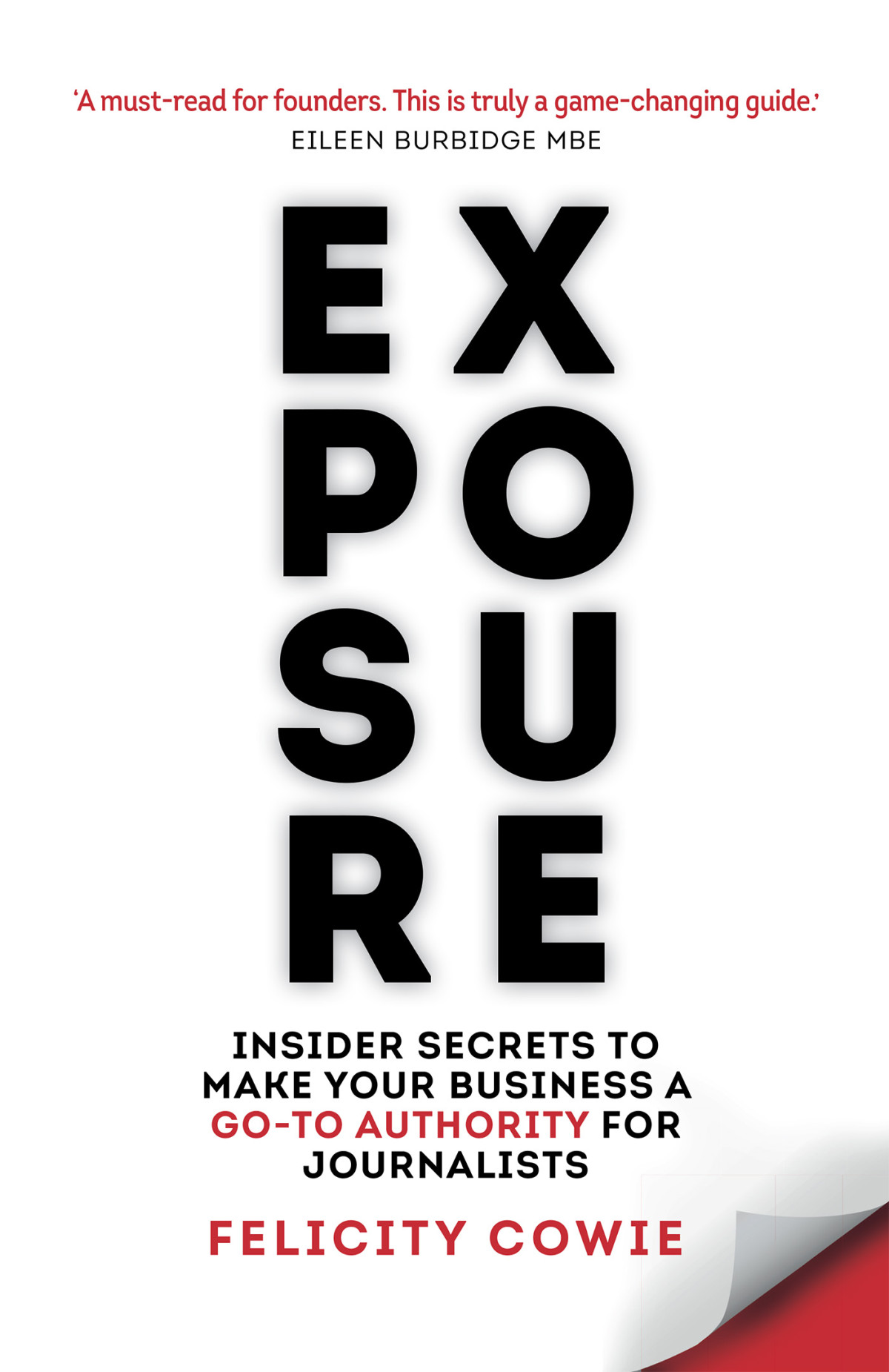 Exposure Insider Secrets To Make Your Business A Goto Authority For Journalists Felicity Cowie