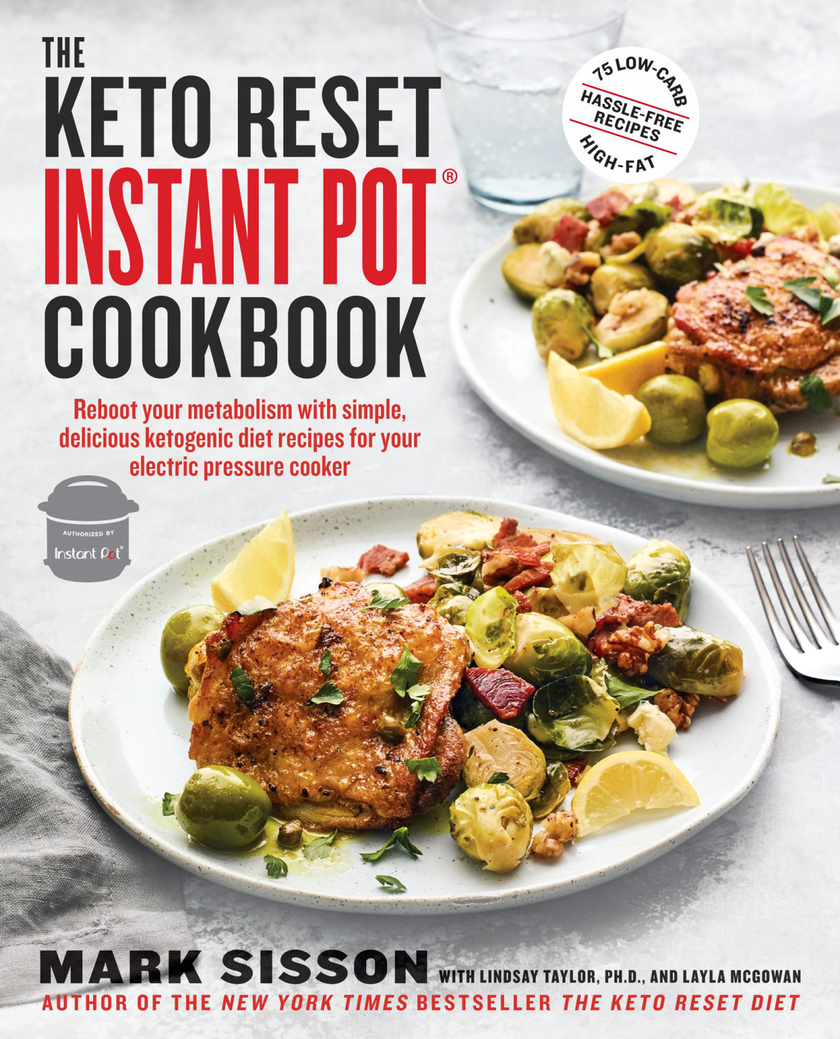 The Keto Reset Instant Pot Cookbook Reboot Your Metabolism With Simple Delicious Ketogenic Diet Recipes For Your Electric Pressure Cooker Mark Sisson