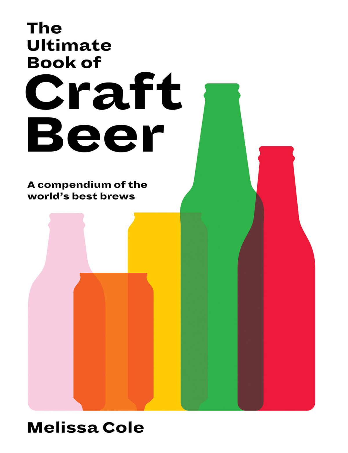 The Ultimate Book Of Craft Beer Over 100 Of The Worlds Best Brews Melissa Cole