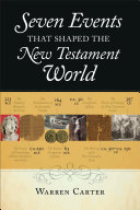 Seven Events That Shaped The New Testament World Warren Carter