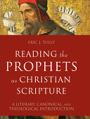 Reading The Prophets As Christian Scripture Eric J Tully
