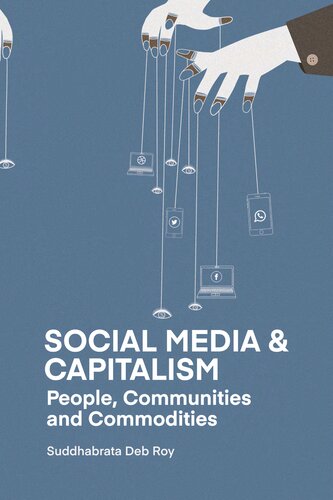 Social Media And Capitalism People Communities And Commodities Pdf Suddhabrata Deb Roy