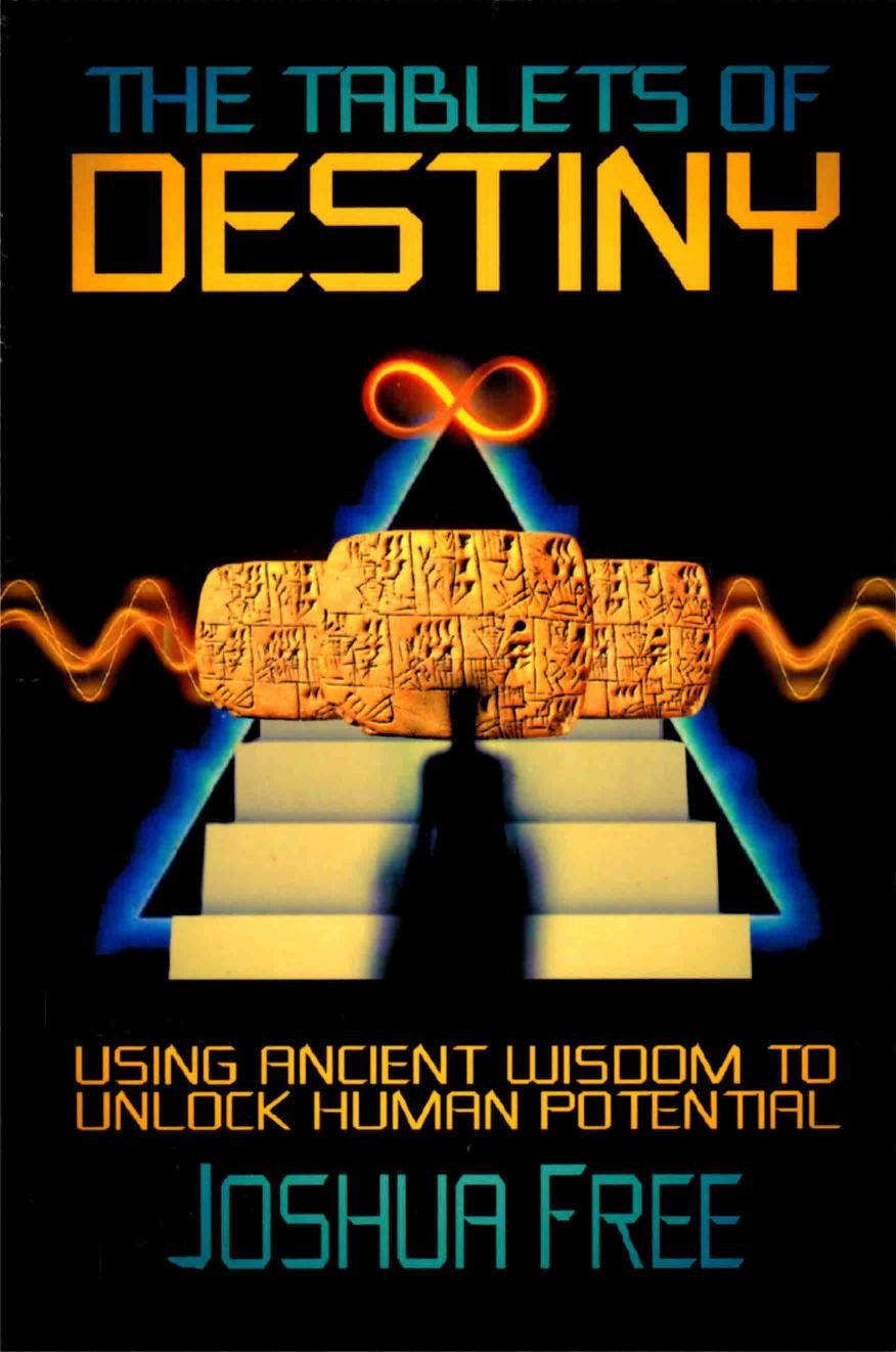 The Tablets Of Destiny Revelation How Longlost Anunnaki Wisdom Can Change The Fate Of Humanity Joshua Free