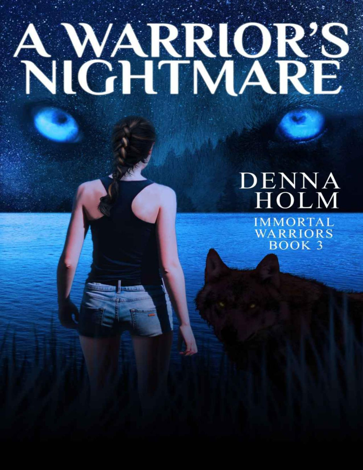 A Warriors Nightmare Immortal Warriors Book 3 Denna Holm