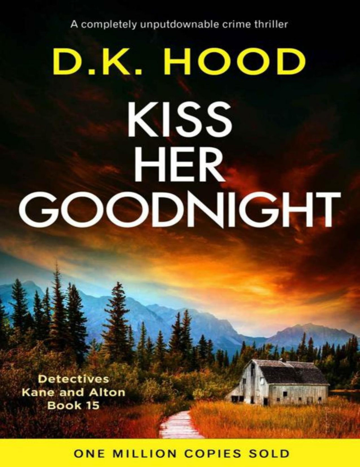 Kiss Her Goodnight A Completely Unputdownable Crime Thriller Detectives Kane And Alton Book 15 Dk Hood