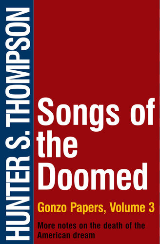 Songs Of The Doomed More Notes On The Death Of The American Dream Hunter S Thompson