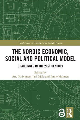 The Nordic Economic Social And Political Model Challenges In The 21st Century 1st Edition Anu Koivunen Jari Ojala Janne Holmn
