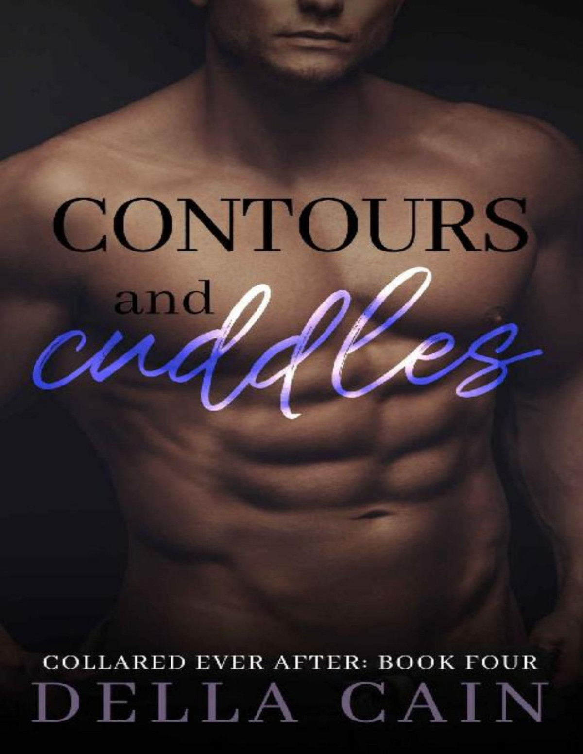 Contours And Cuddles Collared Ever After Book 4 Della Cain