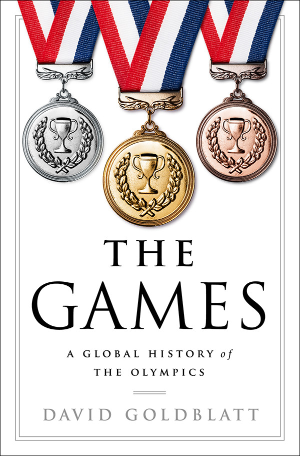 The Games A Global History Of The Olympics David Goldblatt