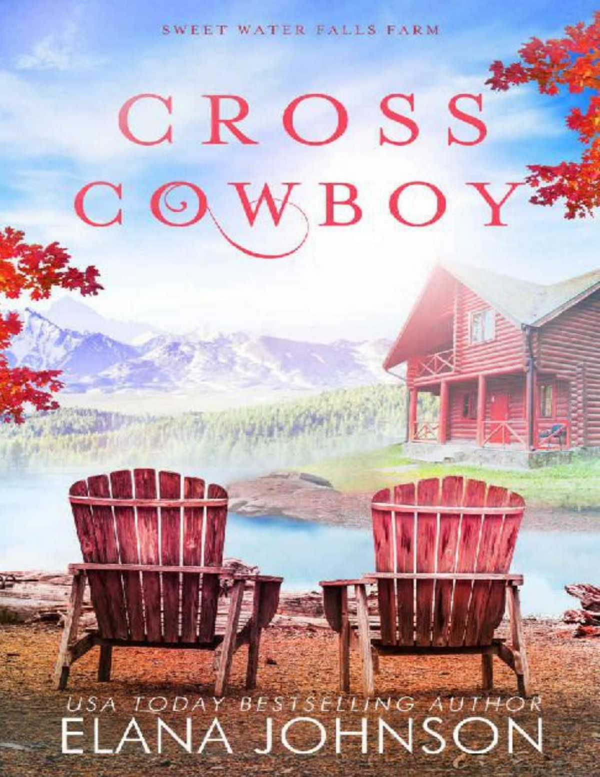 Cross Cowboy A Cooper Brothers Novel Sweet Water Falls Farm Romance Book 1 Elana Johnson