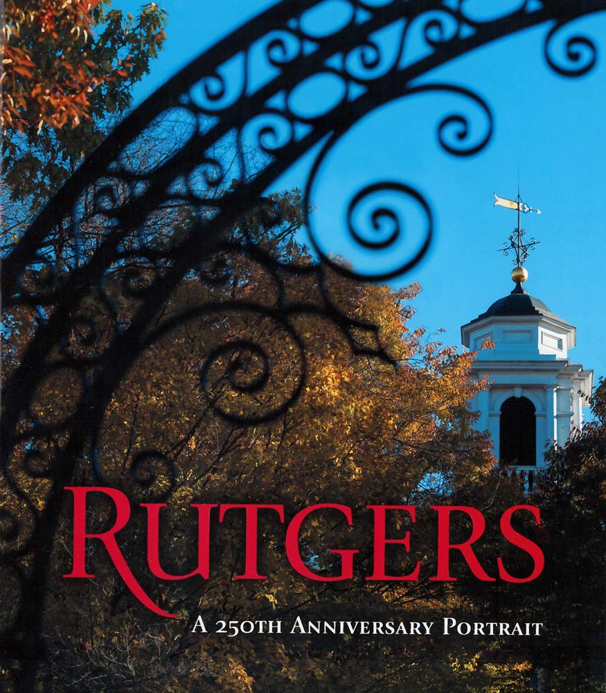 Rutgers A 250th Anniversary Portrait None Nita Congress Juno Diaz Tom Frusciano Barry Qualls Flo Hamrick Elizabeth Warren Marie Logue