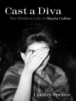 Cast A Diva The Hidden Life Of Maria Callas Lyndsy Spence
