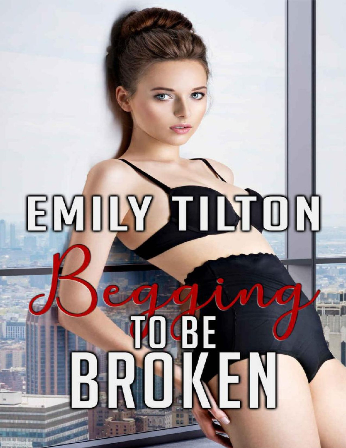Begging To Be Broken Emily Tilton