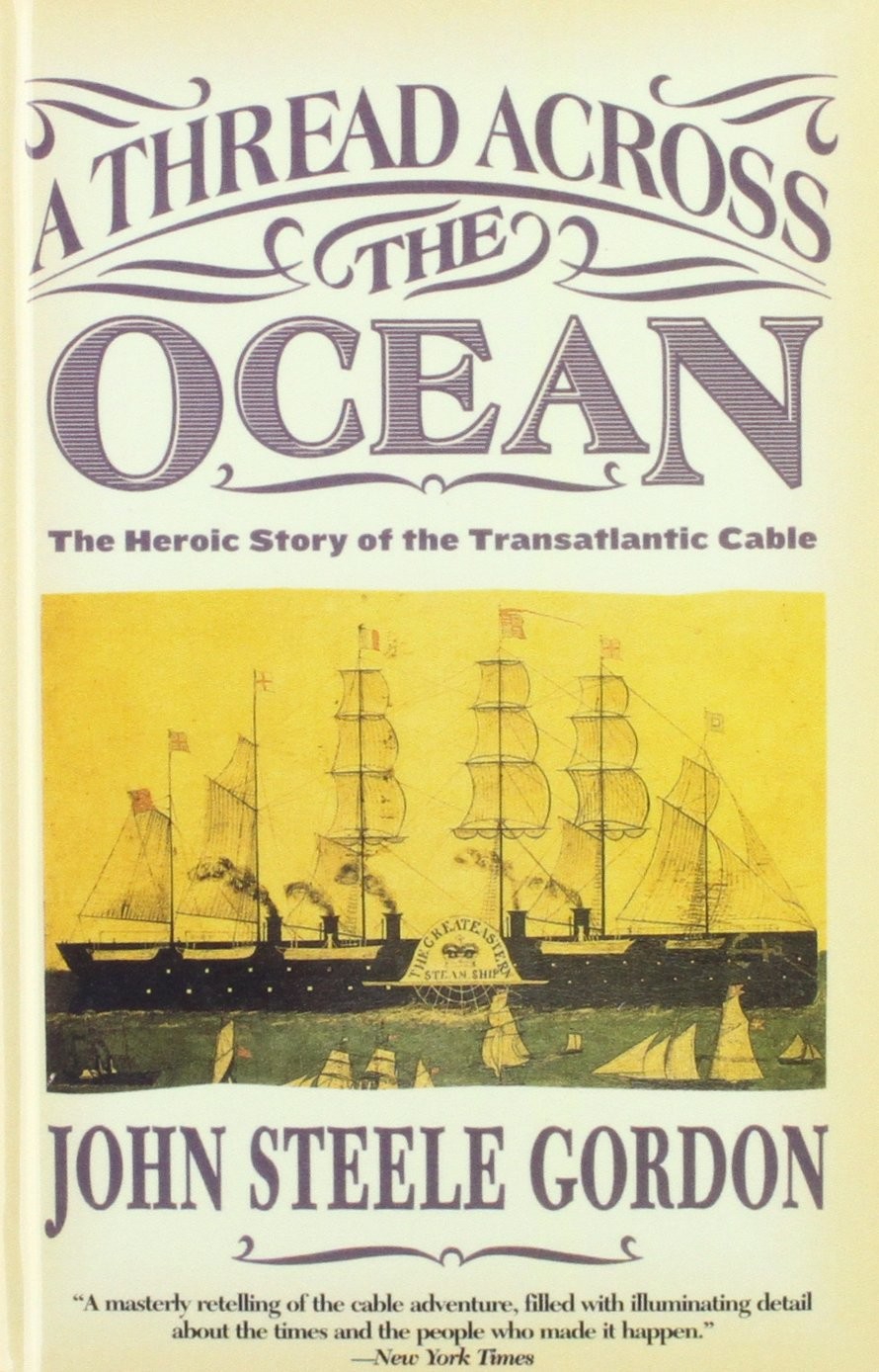 A Thread Across The Ocean The Heroic Story Of The Transatlantic Cable John Steele Gordon