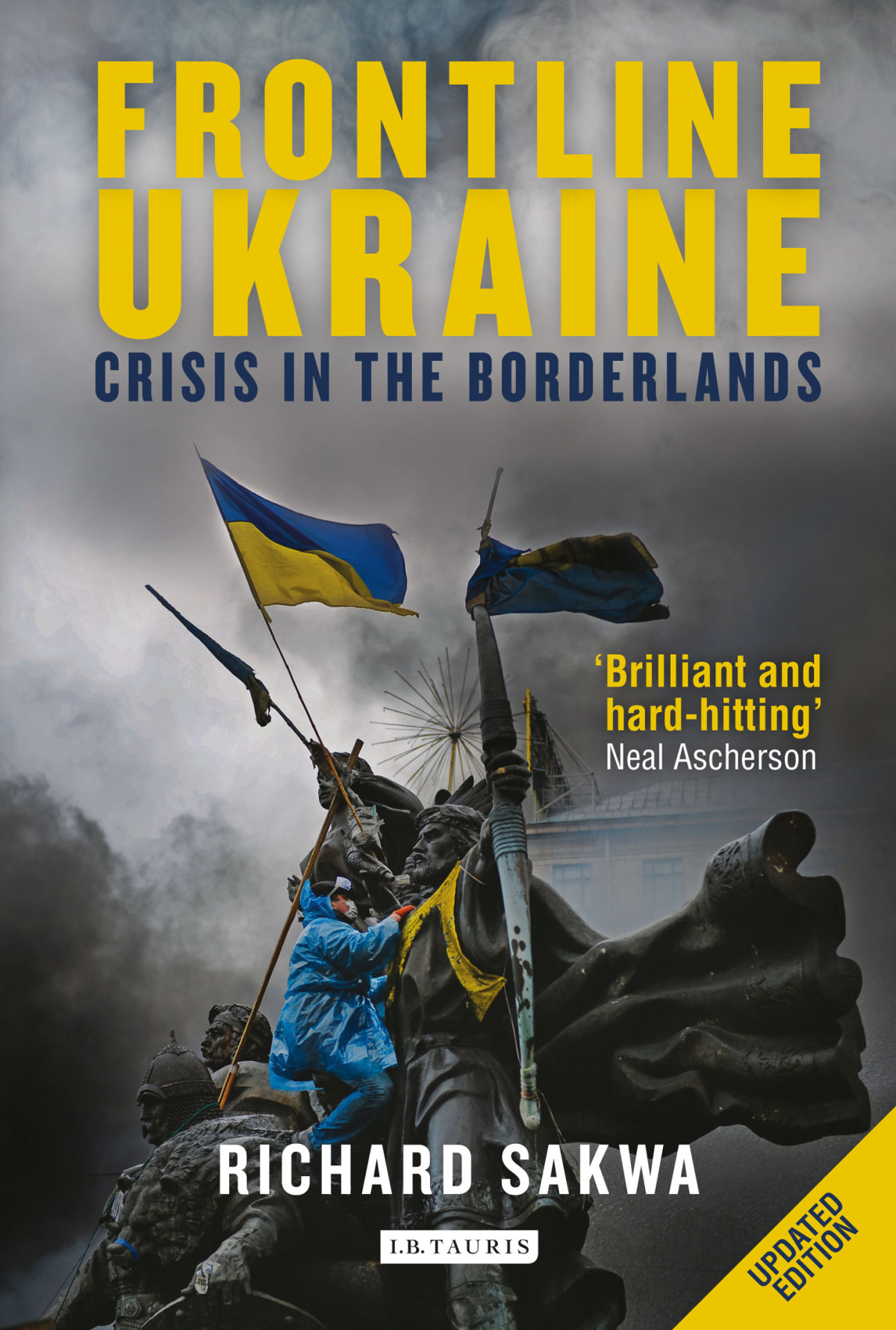 Frontline Ukraine Crisis In The Borderlands Richard Sakwa