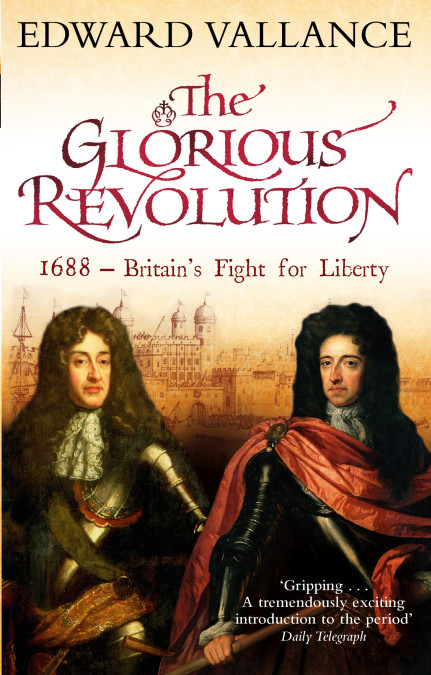 The Glorious Revolution Edward Vallance