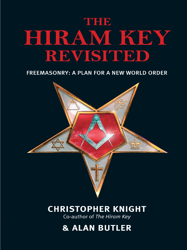 The Hiram Key Revisited Freemasonry A Plan For A New Worldorder Christopher Knight Coauthor Alan Butler