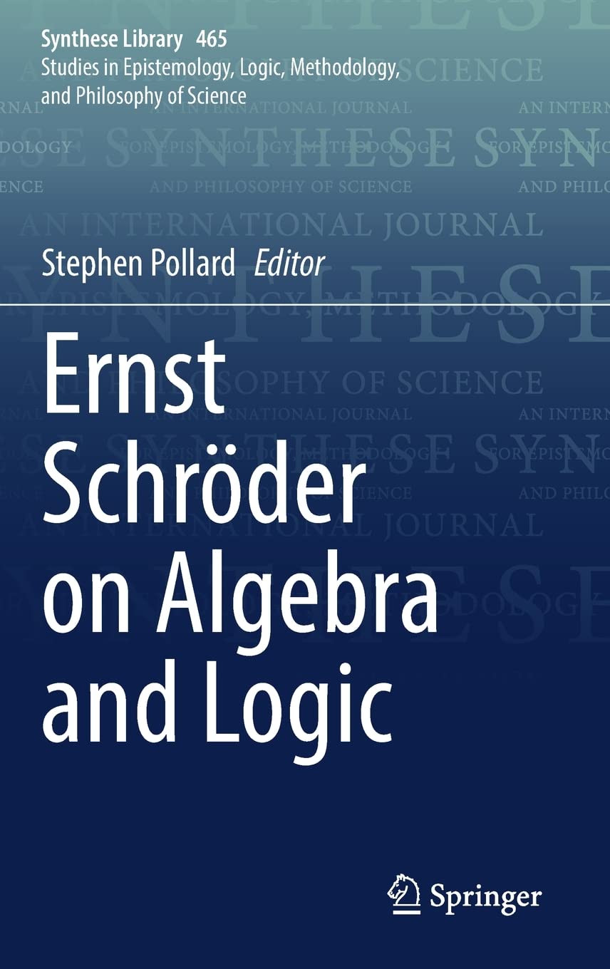 Ernst Schrder On Algebra And Logic Stephen Pollard Ed