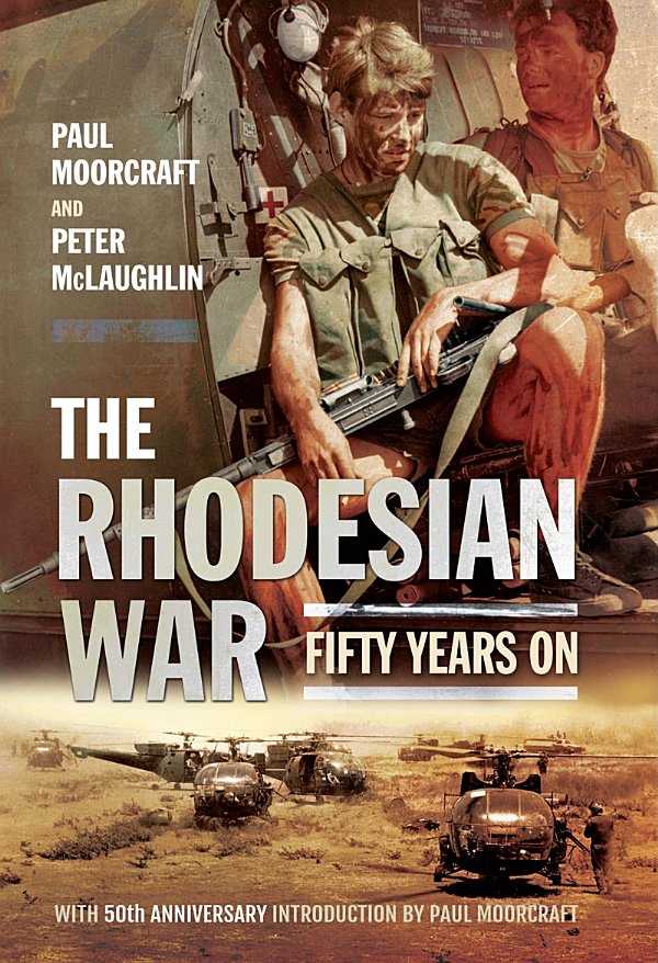 The Rhodesian War Fifty Years On Paul Moorcraft Peter Mclaughlin