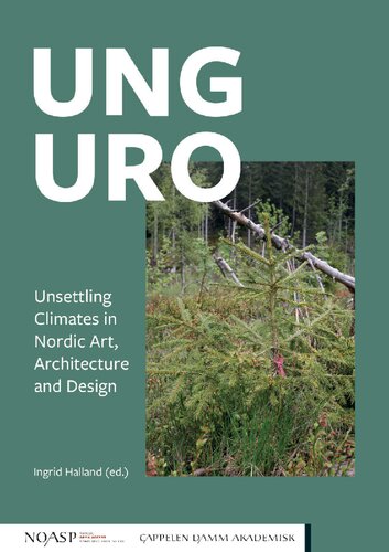 Ung Uro Unsettling Climates In Nordic Art Architecture And Design Ingrid Halland