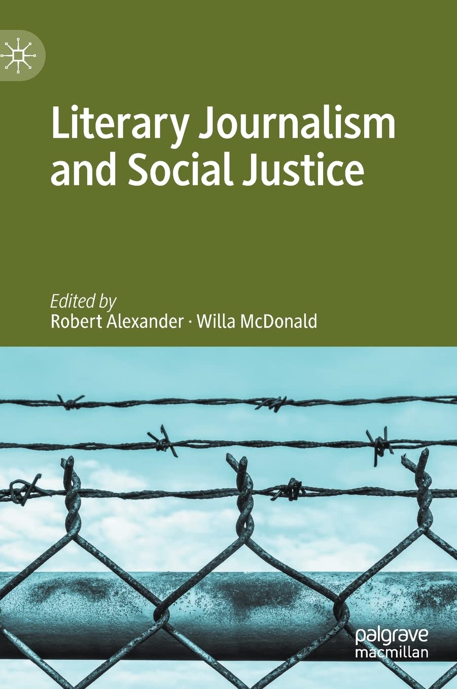 Literary Journalism And Social Justice Robert Alexander Willa Mcdonald