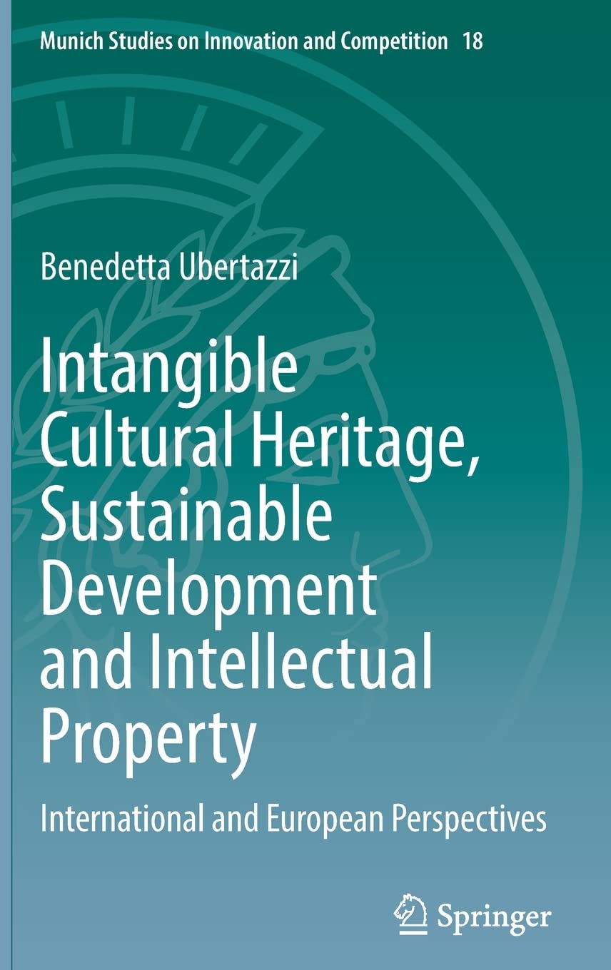 Intangible Cultural Heritage Sustainable Development And Intellectual Property International And European Perspectives Benedetta Ubertazzi