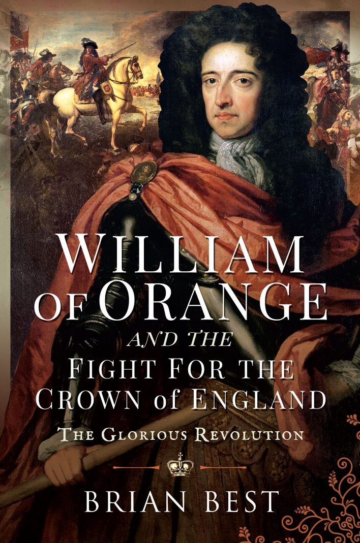 William Of Orange And The Fight For The Crown Of England The Glorious Revolution Brian Best