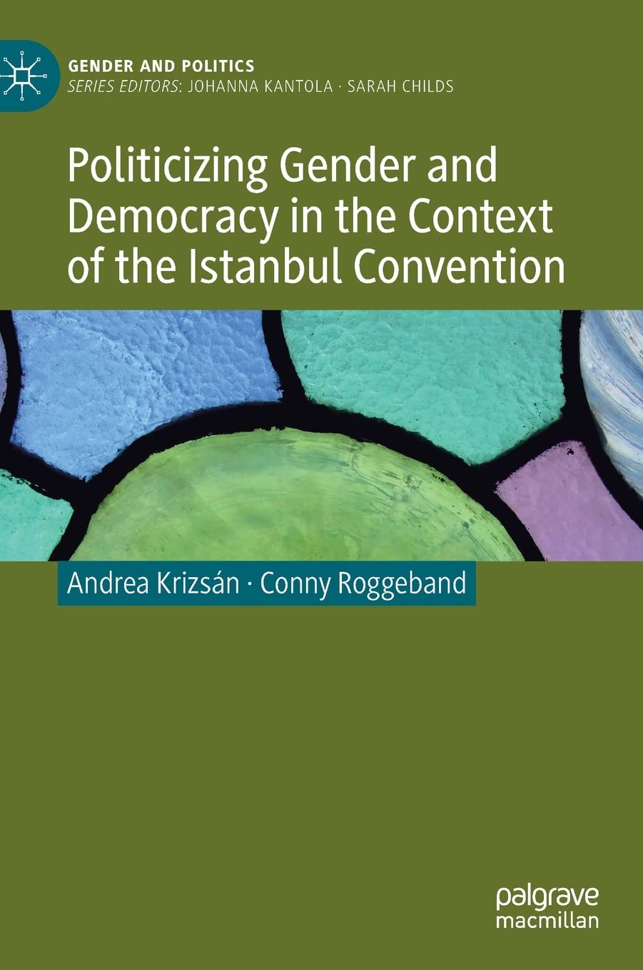 Politicizing Gender And Democracy In The Context Of The Istanbul Convention 1st Ed 2021 Andrea Krizsn Conny Roggeband