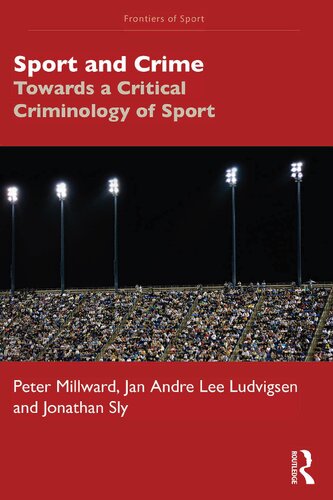 Sport And Crime Towards A Critical Criminology Of Sport 1st Edition Peter Millward
