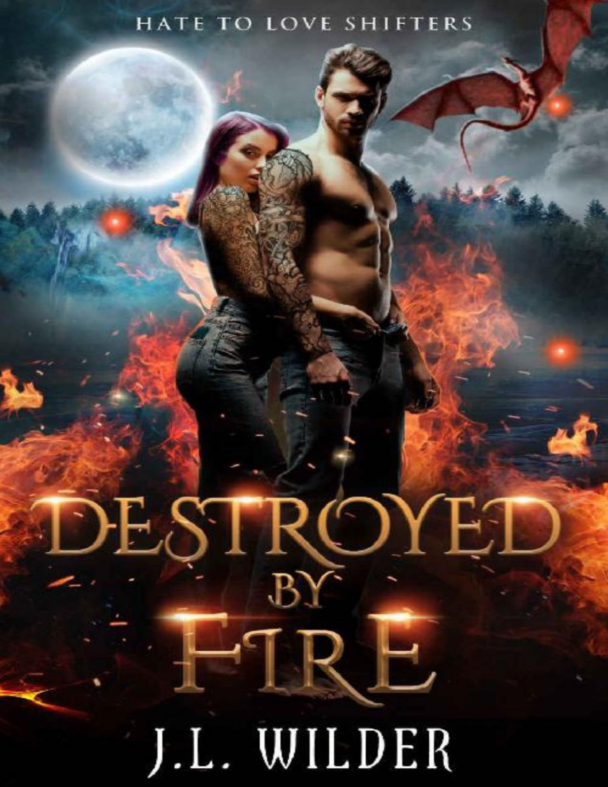 Destroyed By Fire Hate To Love Shifters Book 3 Jl Wilder