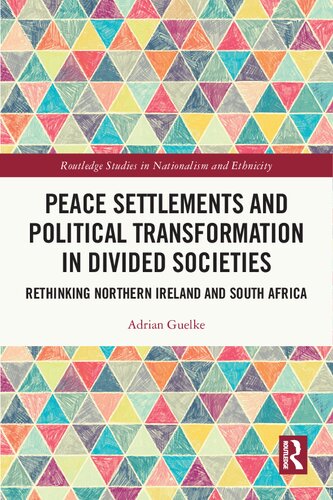Peace Settlements And Political Transformation In Divided Societies Rethinking Northern Ireland And South Africa Adrian Guelke