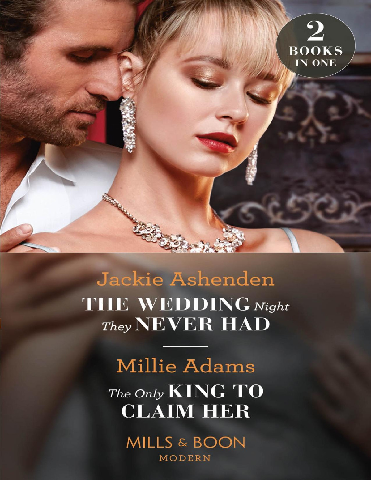 The Wedding Night They Never Had The Only King To Claim Her The Wedding Night They Never Had The Only King To Claim Her The Kings Of California Mills Boon Modern Jackie Ashenden Millie Adams