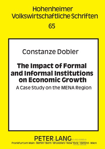 The Impact Of Formal And Informal Institutions On Economic Growth A Case Study On The Mena Region 1st Edition Constanze Dobler