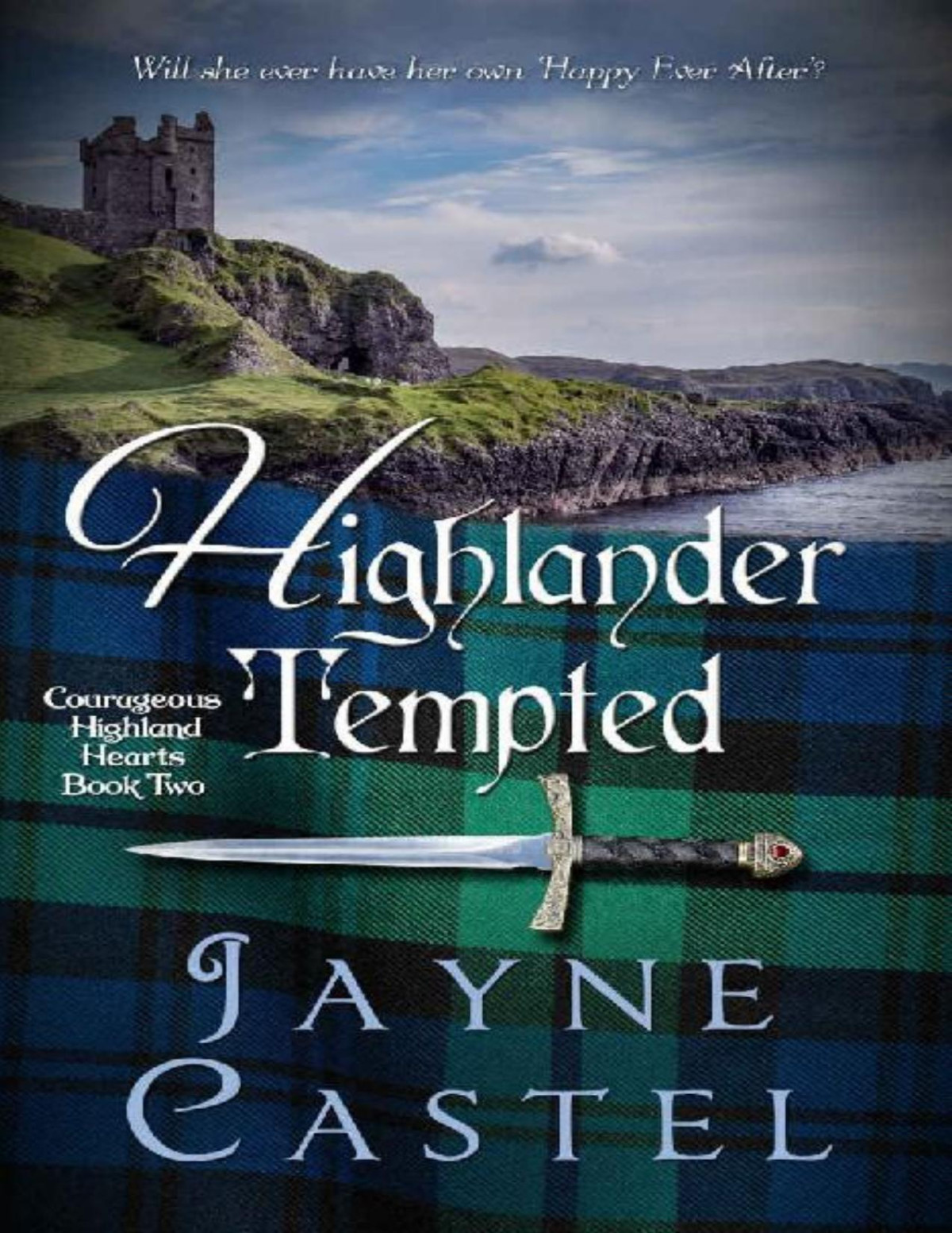 Highlander Tempted A Medieval Scottish Romance Courageous Highland Hearts Book 2 Jayne Castel
