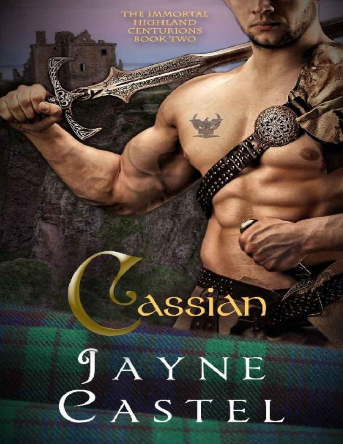 Cassian A Medieval Scottish Romance The Immortal Highland Centurions Book 2 Jayne Castel