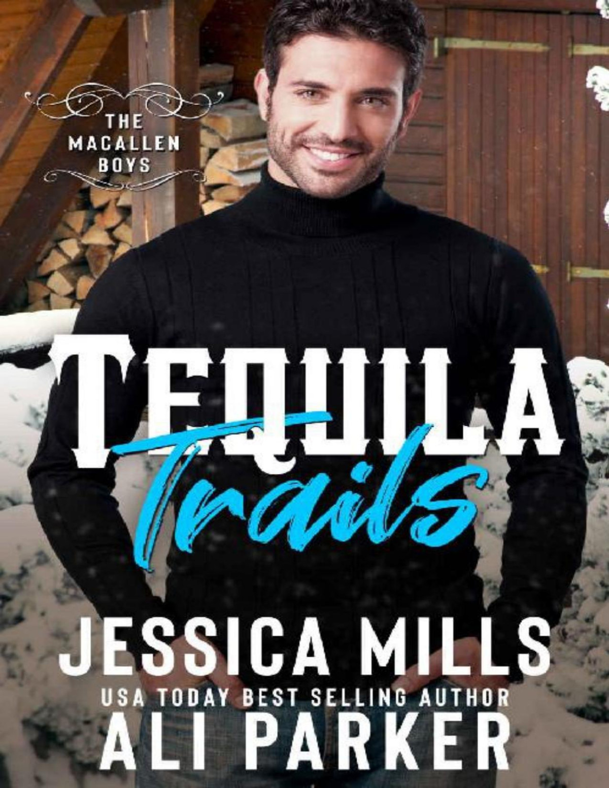 Tequila Trails A Macallen Boys Novel Jessica Mills Ali Parker