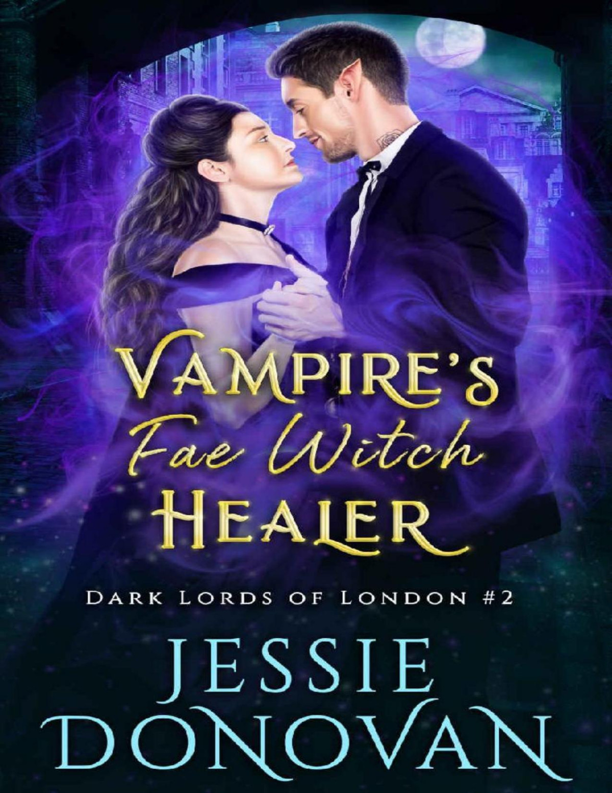 Vampires Fae Witch Healer Dark Lords Of London Book 2 Jessie Donovan