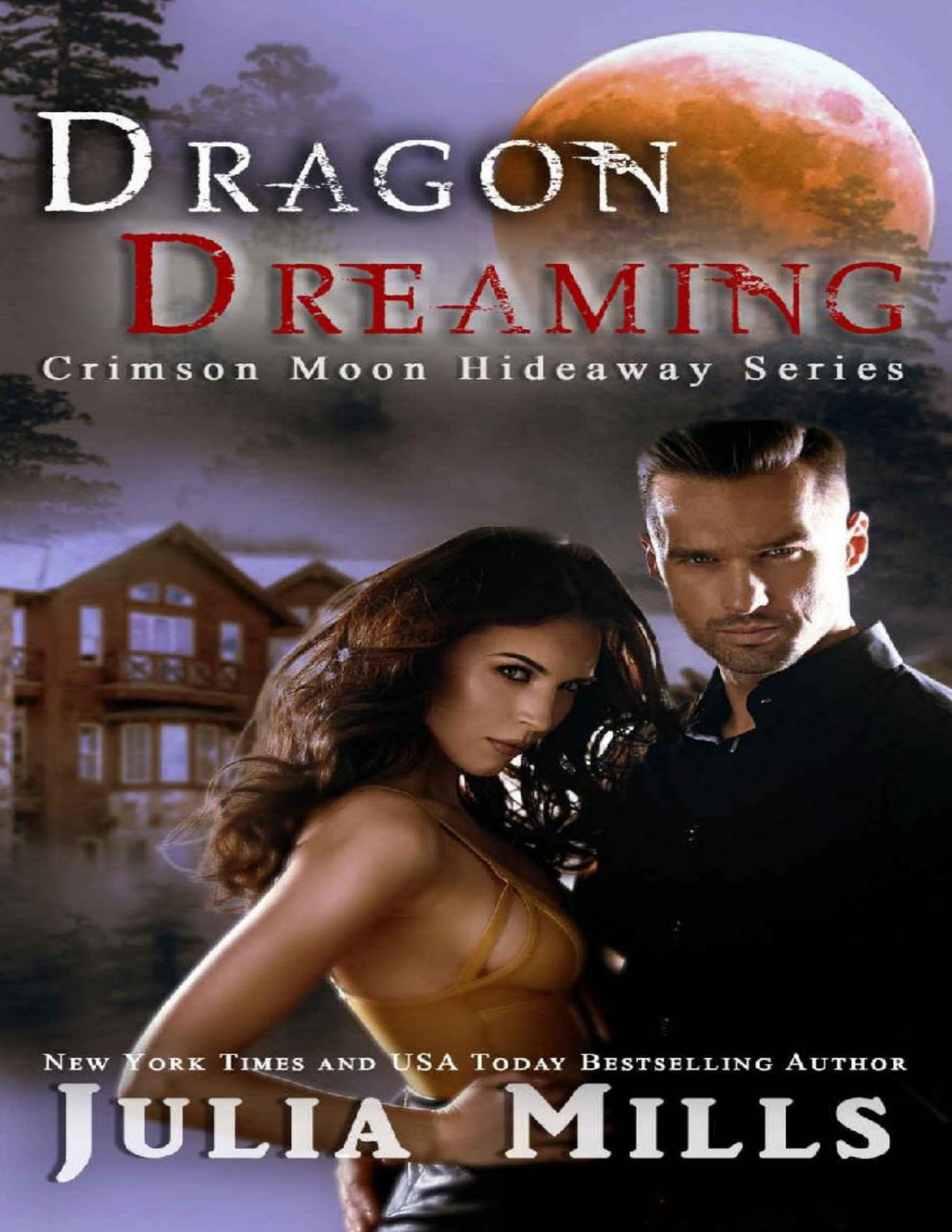 Crimson Moon Hideaway Dragon Dreaming Dragon Intelligence Agency Book 2 Julia Mills Crimson Moon Hideaway
