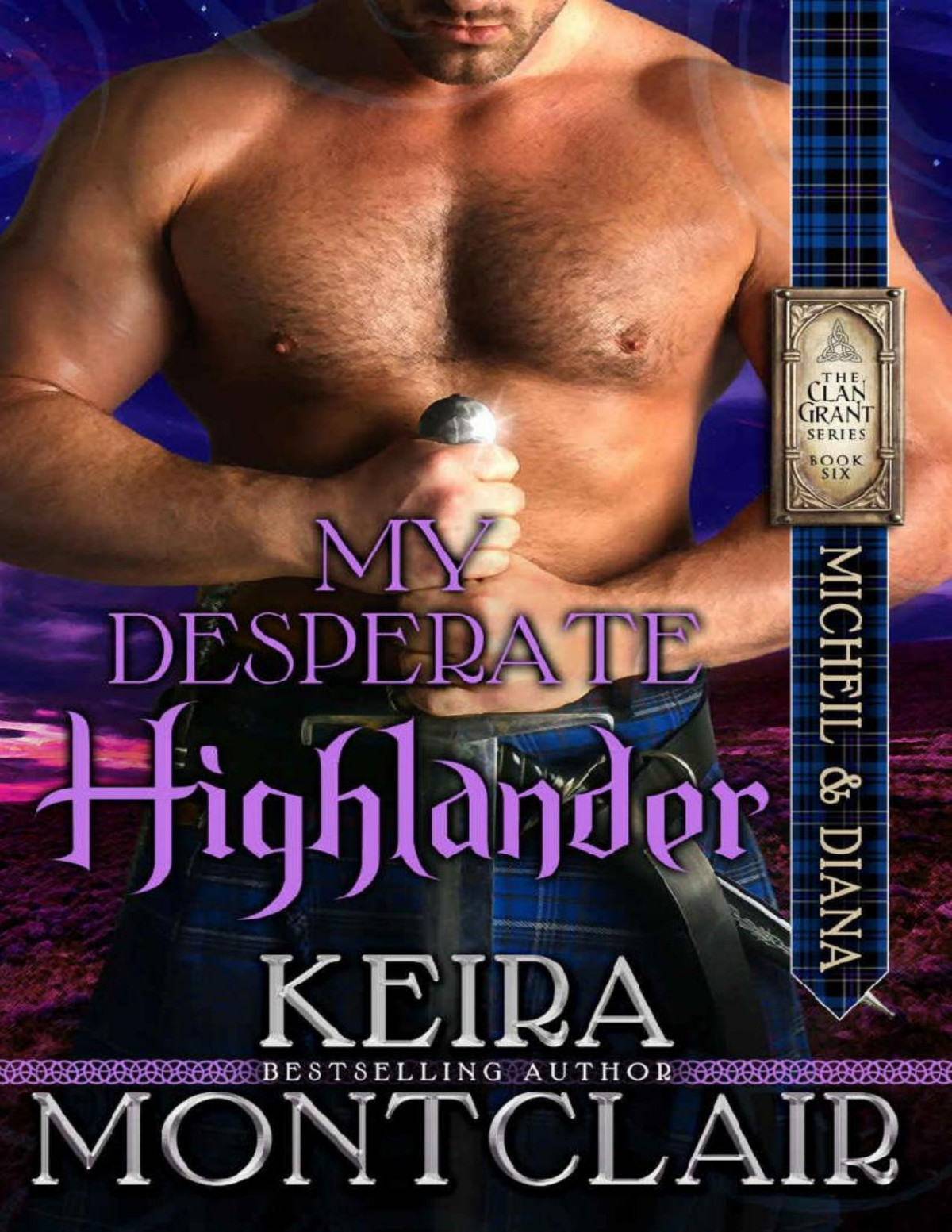 My Desperate Highlander Micheil And Diana Clan Grant Series Book 6 Keira Montclair